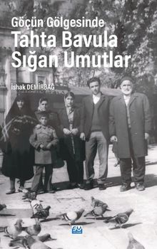 Göçün Gölgesinde Tahta Bavula Sığan Umutlar