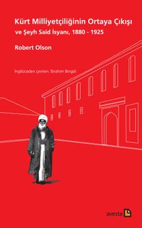 Kürt Milliyetçiliğinin Ortaya Çıkışı ve Şeyh Said İsyanı 1880 - 1925