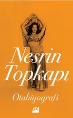 Nesrin Topkapı : Otobiyografi