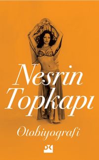 Nesrin Topkapı : Otobiyografi