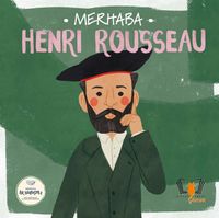 Merhaba Henri Rousseau / Sanatçıyla İlk Buluşma