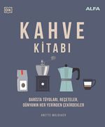 Kahve Kitabı (Ciltli) & Barista Tüyoları, Reçeteler, Dünyanın Her Yerinden Çekirdekler