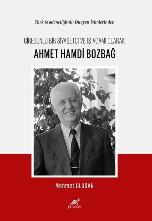 Türk Madenciliğinin Duayen İsimlerinden Giresunlu Bir Siyasetçi ve İş Adamı Olarak