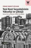 Yeni Kent Sosyolojisinin Y&uuml;kselişi ve &Ccedil;&ouml;k&uuml;ş&uuml;