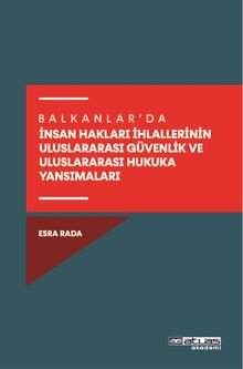 Balkanlar'da İnsan Hakları İhlallerinin Uluslararası Güvenlik Ve Uluslararası Hukuka Yansımaları