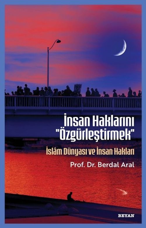 İnsan Haklarını ''Özgürleştirmek'' & İslam Dünyası ve İnsan Hakları