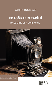 Fotoğrafin Tarihi & Daguerre'den Gursky'ye