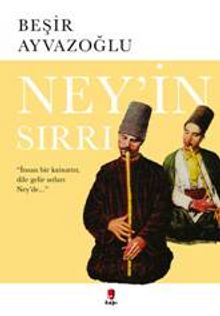 Ney'in Sırrı - Beşir Ayvazoğlu