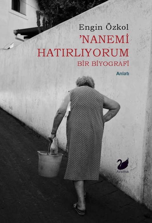 Nanemi Hatırlıyorum & Bir Biyografi