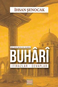 Bir Beka Meselesi Olarak Buhari & İtirazlar Cevaplar