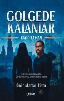 Gölgede Kalanlar & Kayıp Zaman