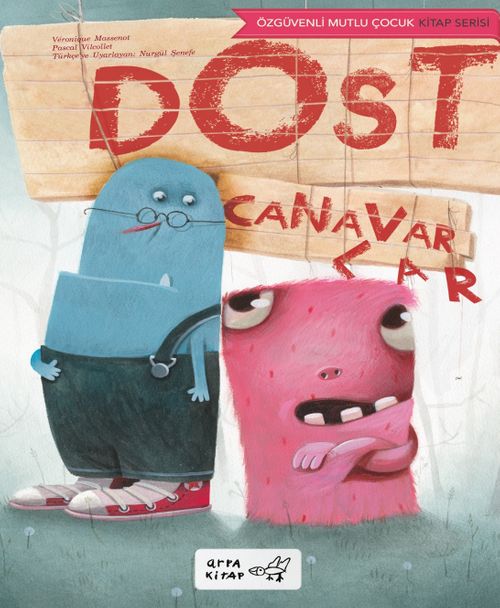 Dost Canavarlar / Özgüvenli Mutlu Çocuk Kitap Serisi