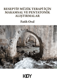 Reseptif Müzik Terapi İçin Makamsal ve Pentatonik Alıştırmlar