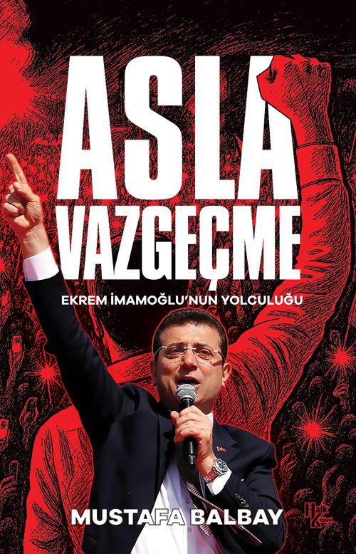 Asla Vazgeçme & Ekrem İmamoğlu'nun Yolculuğu