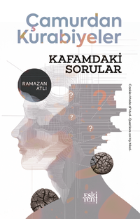 Çamurdan Kurabiyeler & Kafamdaki Sorular