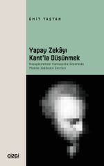 Yapay Zekayı Kant'la Düşünmek & Hesapkuramsal Karmaşıklık Ekseninde Makine Zekasının Sınırları