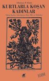 Kurtlarla Koşan Kadınlar & Vahşi Kadın Arketipine Dair Mit ve &Ouml;yk&uuml;ler