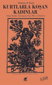 Kurtlarla Koşan Kadınlar & Vahşi Kadın Arketipine Dair Mit ve Öyküler