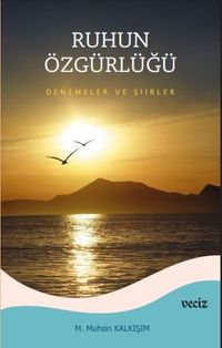 Ruhun Özgürlüğü & Deneme ve Şiirler
