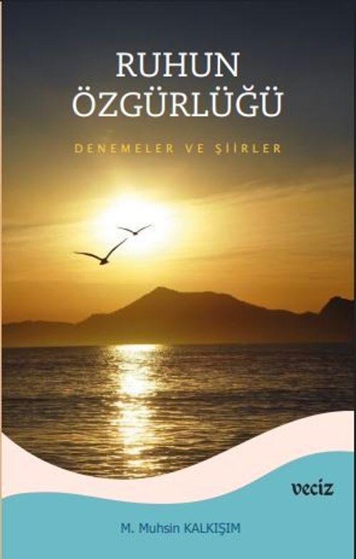 Ruhun Özgürlüğü & Deneme ve Şiirler