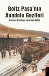Goltz Paşa'nın Anadolu Gezileri