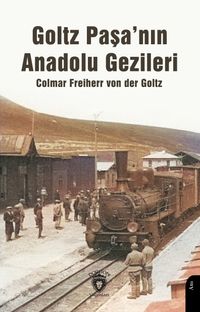 Goltz Paşa'nın Anadolu Gezileri