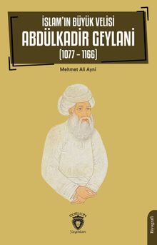 İslam'ın Büyük Velisi Abdülkadir Geylani (1077-1166)