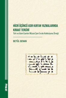 Hicri Üçüncü Asır Kuran Yazmalarında Kıraat Tercihi & Türk ve İslam Eserleri Müzesi Şam Evrakı Koleksiyonu Örneği