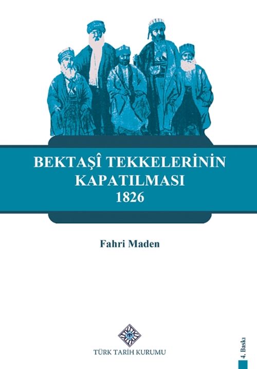 Bektaşi Tekkelerinin Kapatılması (1826) ve Bektaşiliğin Yasaklı Yılları