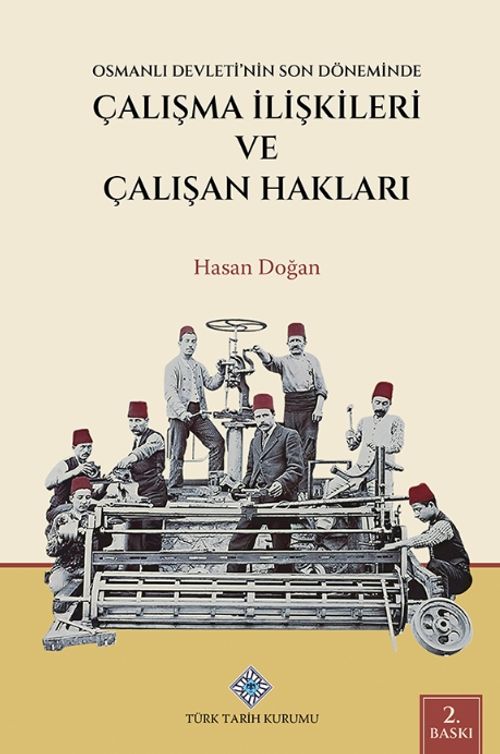 Osmanlı Devleti'nin Son Döneminde Çalışma İlişkileri ve Çalışan Hakları