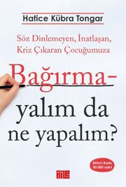 Bağırmayalım da Ne Yapalım?