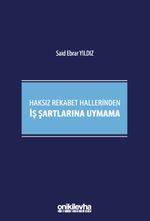 Haksız Rekabet Hallerinden İş Şartlarına Uymama