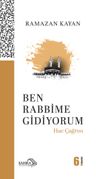 Ben Rabbime Gidiyorum &amp; Hac Çağrısı