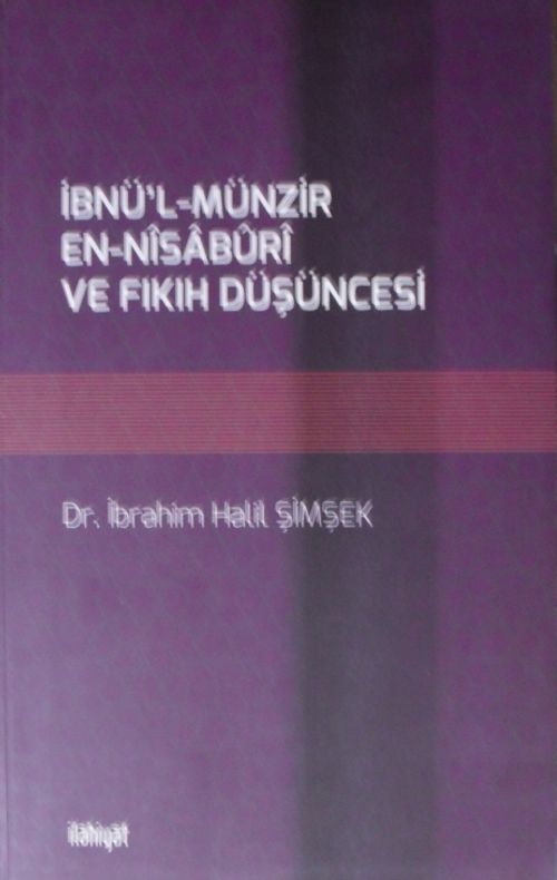 İbnü'l-Münzir En-Nisaburi ve Fıkıh Düşüncesi (2-H-32)