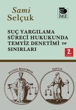 Suç Yargılama Süreci Hukukunda Temyiz Denetimi ve Sınırları