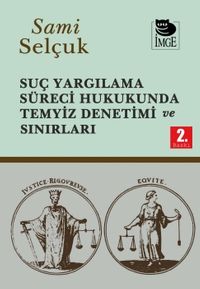 Suç Yargılama Süreci Hukukunda Temyiz Denetimi ve Sınırları