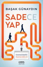 Sadece Yap & Kurumsal Hayatta Başarıya Giden Yol