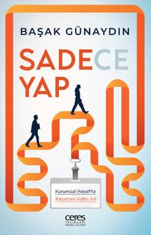 Sadece Yap & Kurumsal Hayatta Başarıya Giden Yol