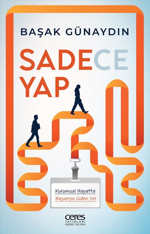 Sadece Yap & Kurumsal Hayatta Başarıya Giden Yol