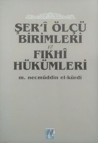 Şeri Ölçü Birimleri ve Fıkhi Hükümleri