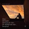 Olan, Olmayan, Olmayacak Olan, Ol! Dediğinde Olan... Sevgiliye