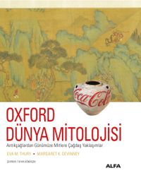 Oxford Dünya Mitolojisi & Antikçağlardan Günümüze Mitlere Çağdaş Yaklaşımlar 