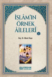 İslam'ın Örnek Aileleri 2