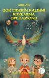 Arslan G&ouml;k Ejder'in Kalbini Kurtarma Operasyonu