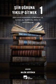 Şiir Uğruna Yıkılıp Gitmek 1