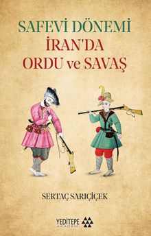 Safevi Dönemi İran'da Ordu ve Savaş