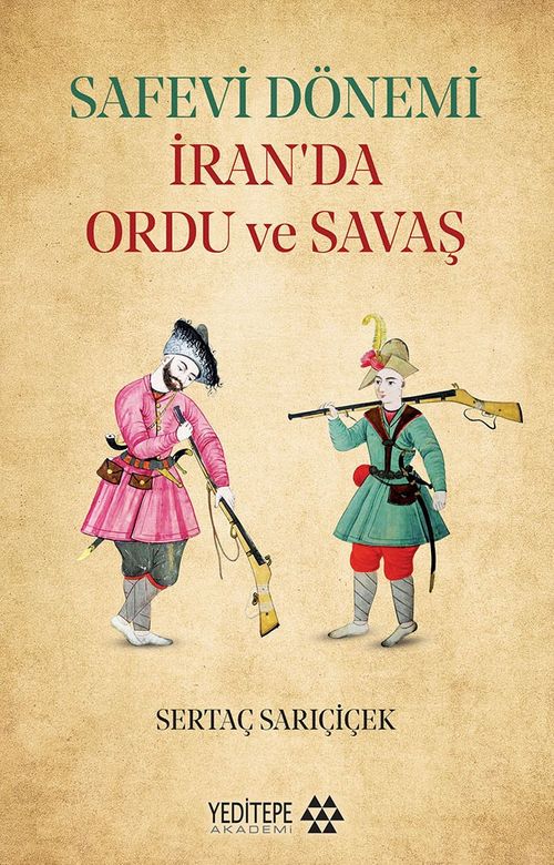 Safevi Dönemi İran'da Ordu ve Savaş