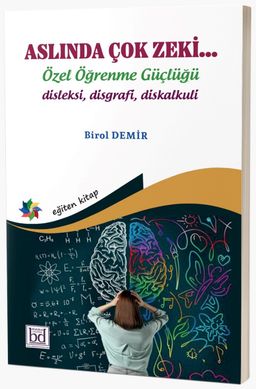 Aslında Çok Zeki & Özel Öğrenme Güçlüğü "Disleksi Disgrafi Diskalkuli"