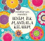 Minikler İçin Mandala / Benim İlk Mandala Kitabım