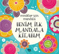 Minikler İçin Mandala / Benim İlk Mandala Kitabım